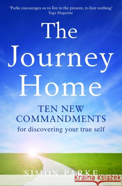 The Journey Home: Ten New Commandments for Discovering Your True Self Simon Parke 9781408810613 Bloomsbury Publishing PLC - książka