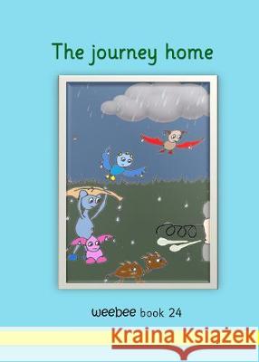 The journey home: weebee Book 24 R M Price-Mohr 9781913946531 Crossbridge Books - książka