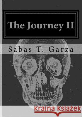 The Journey II: The Truth Won't Always Set You Free Sabas T. Garza 9781981813582 Createspace Independent Publishing Platform - książka