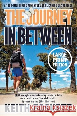 The Journey in Between: A Thru-Hiking Adventure on El Camino de Santiago Keith Foskett 9781916487970 Keith Foskett - książka