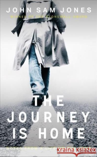 The Journey is Home: Notes from a Life on the Edge John Sam Jones 9781914595103 Parthian Books - książka