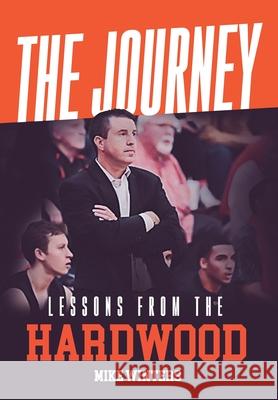 The Journey: Lessons from the Hardwood Mike Winters 9780578933924 Coach Mike Winters - książka