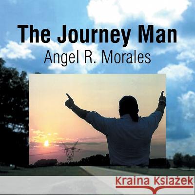 The Journey Man Angel R Morales 9781503589551 Xlibris - książka