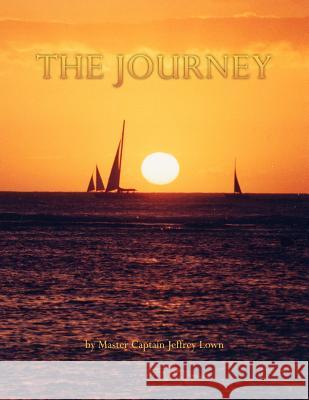 The Journey: Master Captain Jeffrey Lown Lown, Master Captain Jeffrey 9781425734770 Xlibris Corporation - książka