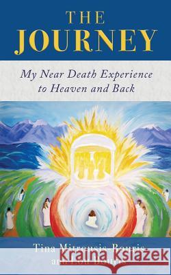 The Journey: My Near Death Experience to Heaven and Back Tina Mitrousis-Bouris Lou Bouris 9781640851320 Author Academy Elite - książka