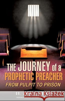 The Journey of a Prophetic Preacher Dr John H Walker 9781625099020 Xulon Press - książka