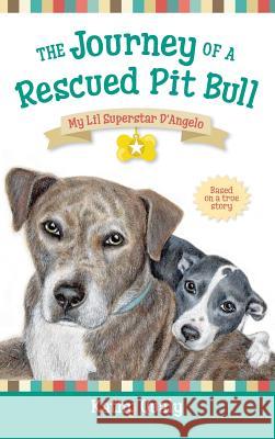 The Journey of a Rescued Pit Bull: My Lil Superstar D'Angelo Qualy, Kathy 9780997872101 My Lil Superstar D'Angelo - książka