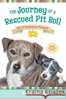 The Journey of a Rescued Pit Bull: My Lil Superstar D'Angelo Qualy, Kathy 9780997872118 My Lil Superstar D'Angelo - książka