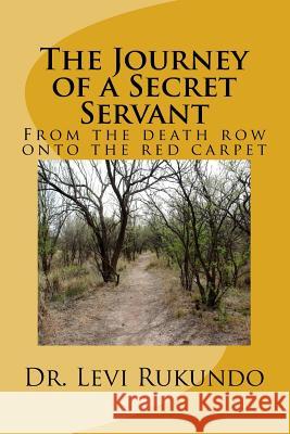 The Journey of a Secret Servant: From the death row to the red carpet Rukundo, Levi 9781518743535 Createspace - książka