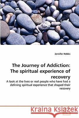 The Journey of Addiction: The spiritual experience of recovery Hobbs, Jennifer 9783639290745 VDM Verlag - książka