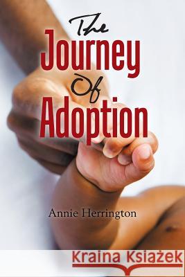 The Journey of Adoption Annie Herrington 9781984536563 Xlibris Us - książka