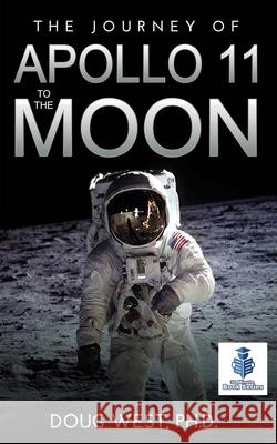 The Journey of Apollo 11 to the Moon Doug West 9781795709484 Independently Published - książka