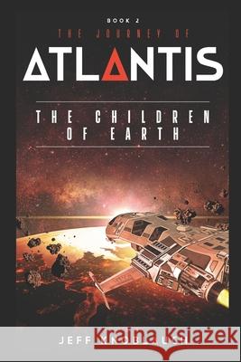 The Journey of Atlantis: The Children of Earth Jennifer Peterson Jeff Knoblauch 9781701205826 Independently Published - książka