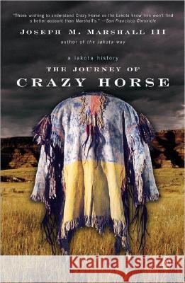 The Journey of Crazy Horse: A Lakota History Joseph M., III Marshall 9780143036210 Penguin Books - książka