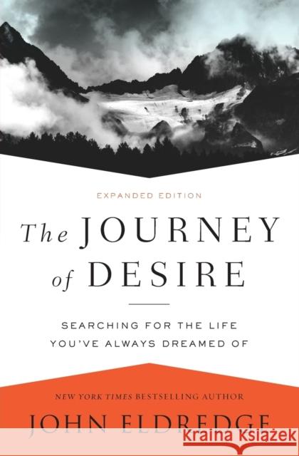 The Journey of Desire: Searching for the Life You've Always Dreamed of John Eldredge 9780718080785 Thomas Nelson - książka