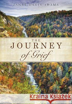 The Journey of Grief Janet Davis Adams 9781662807886 Xulon Press - książka
