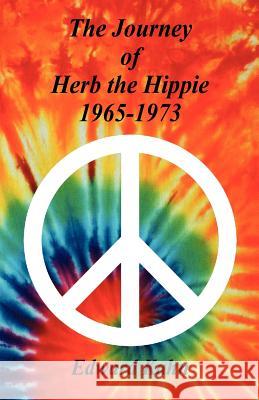 The Journey of Herb the Hippie - 1965-1973 Edward Kahn 9781598244083 E-Booktime, LLC - książka