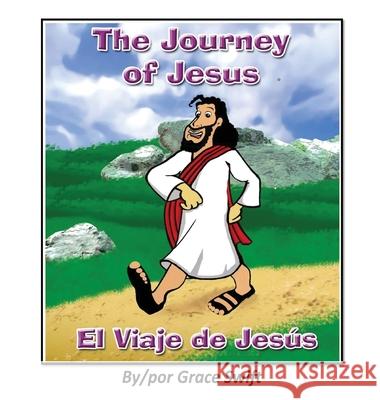 The Journey of Jesus/ El Viaje de Jesus Grace M. Swift Jose Trinidad 9781735318707 Dimensions - książka