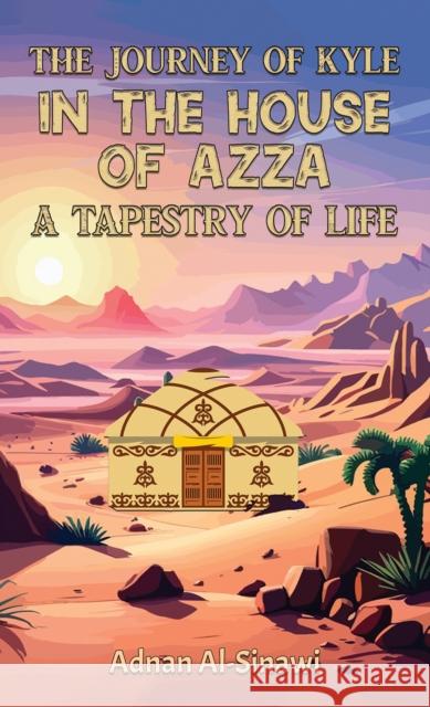 The Journey of Kyle in the House of Azza: A Tapestry of Life Adnan Al-Sinawi 9781035866915 Austin Macauley - książka