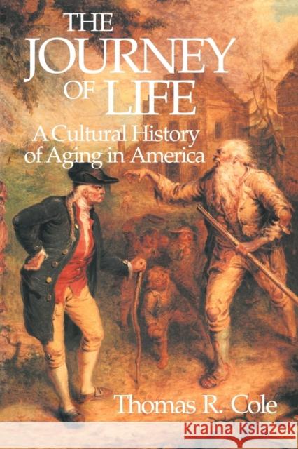 The Journey of Life: A Cultural History of Aging in America Cole, Thomas R. 9780521447652 Cambridge University Press - książka