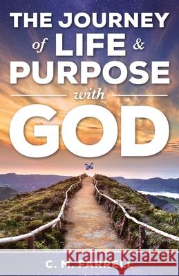 The Journey of Life and Purpose With God Charlotte Farrell 9781526208743 Pere Publishing Ltd - książka