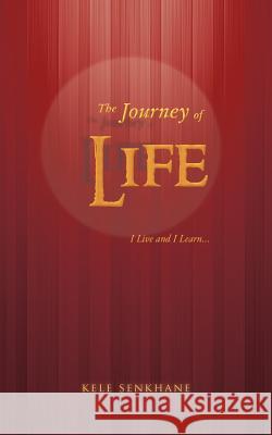 The Journey of Life: I Live and I Learn... Senkhane, Kele 9781466949539 Trafford Publishing - książka