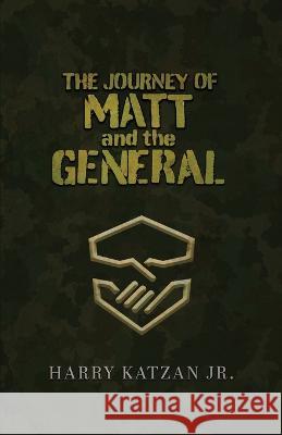 The Journey of Matt and the General Harry Katzan, Jr   9781959930037 Authors' Tranquility Press - książka