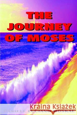 The Journey of MOSES Moskal, Daniele Luciano 9781291382525 Lulu.com - książka