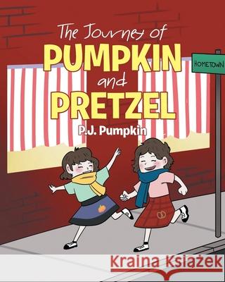 The Journey of Pumpkin and Pretzel P J Pumpkin 9781662434235 Page Publishing, Inc. - książka