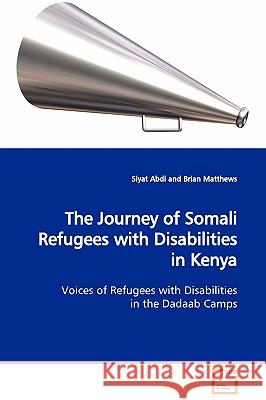 The Journey of Somali Refugees with Disabilities in Kenya Siyat Abdi 9783639129397 VDM Verlag - książka