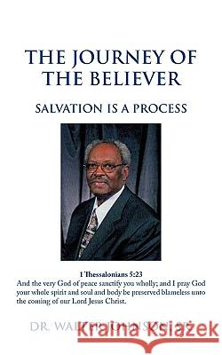 The Journey Of The Believer: Salvation Is A Process Johnson, Walter, Sr. 9781449065904 Authorhouse - książka