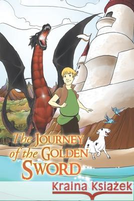 The Journey of the Golden Sword Rene Martinez 9781453591871 Xlibris Corporation - książka