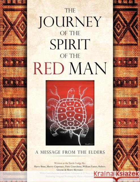 The Journey of the Spirit of the Red Man: A Message from the Elders Bone, Harry 9781466937987 Trafford Publishing - książka