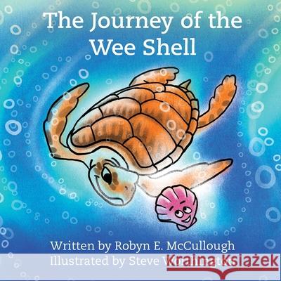 The Journey of the Wee Shell Robyn E. McCullough Steve Worthington 9781947635418 Moose Meadow Press - książka