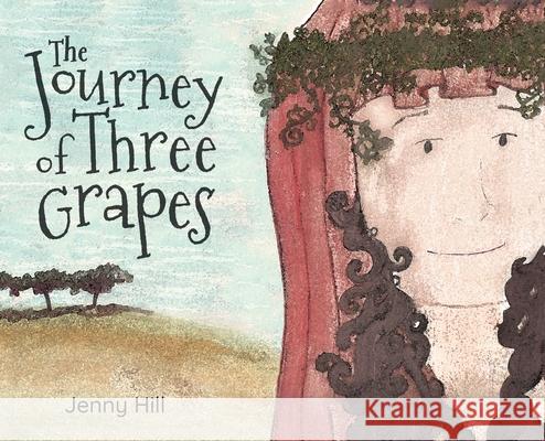 The Journey of Three Grapes Jenny Hill 9781662909955 Gatekeeper Press - książka