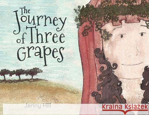 The Journey of Three Grapes Jenny Hill 9781662909962 Gatekeeper Press - książka