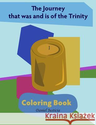 The Journey that was and is of the Trinity: Coloring Book Justicia, Daniel 9781490314495 Createspace - książka