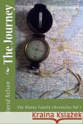 The Journey: The Blaine Family Chronicles Vol 1. David Nelson 9781502390790 Createspace - książka