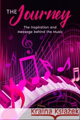 The Journey: The Inspiration and Message Behind the Music Rosetta Perry 9781954414297 J Merrill Publishing, Inc. - książka