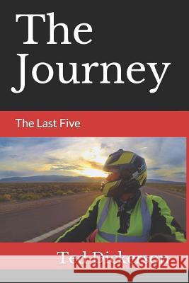 The Journey: The Last Five Ted Leonard Dickerso 9781795219334 Independently Published - książka
