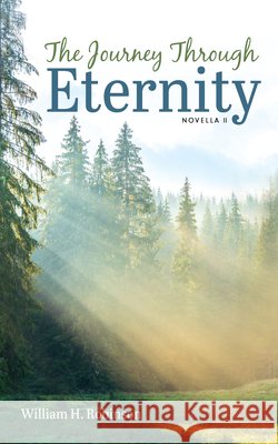 The Journey Through Eternity: Novella II Robinson, William H. 9798385273577 Resource Publications (CA) - książka