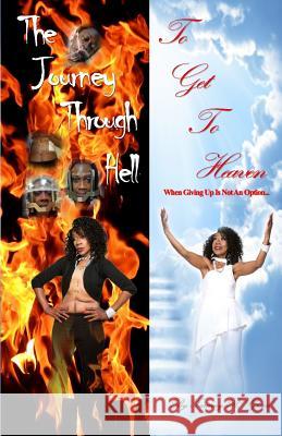 The Journey Through Hell to Get to Heaven Tammy R. Green Tammy R. Green Sharlyne C. Thomas 9781987795639 Createspace Independent Publishing Platform - książka