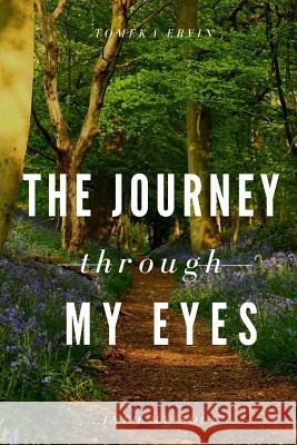 The Journey Through My Eyes: Into My Soul Tomeka Ervin 9781539947332 Createspace Independent Publishing Platform - książka