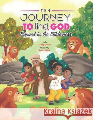 The Journey To Find God: Trapped In The Wilderness Ashley Lunnon 9780578810669 Ashley Lunnon - książka