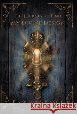 The Journey to Find My Divine Design Elizabeth May Bennett 9781967649327 Wordcrafts Press - książka
