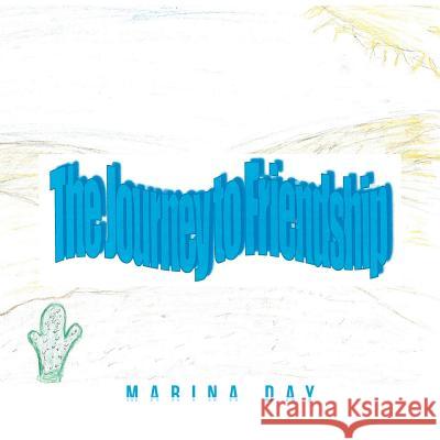 The Journey to Friendship Marina Day 9781524580193 Xlibris - książka