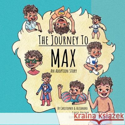 The Journey to Max - An Adoption Story Christopher Garcia-Halenar 9781732604438 Xanmaxbooks - książka