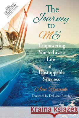 The Journey to ME: Empowering You to Live a Life of Unstoppable Success Rusnak, Ann 9781504389617 Balboa Press - książka