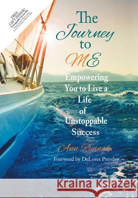 The Journey to ME: Empowering You to Live a Life of Unstoppable Success Ann Rusnak, Delores Pressley 9781504389631 Balboa Press - książka