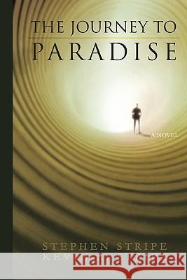 The Journey to Paradise Stephen &. Kevin Stripe 9781462026715 iUniverse.com - książka